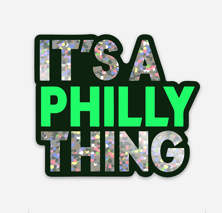It's a Philly Thing Sticker