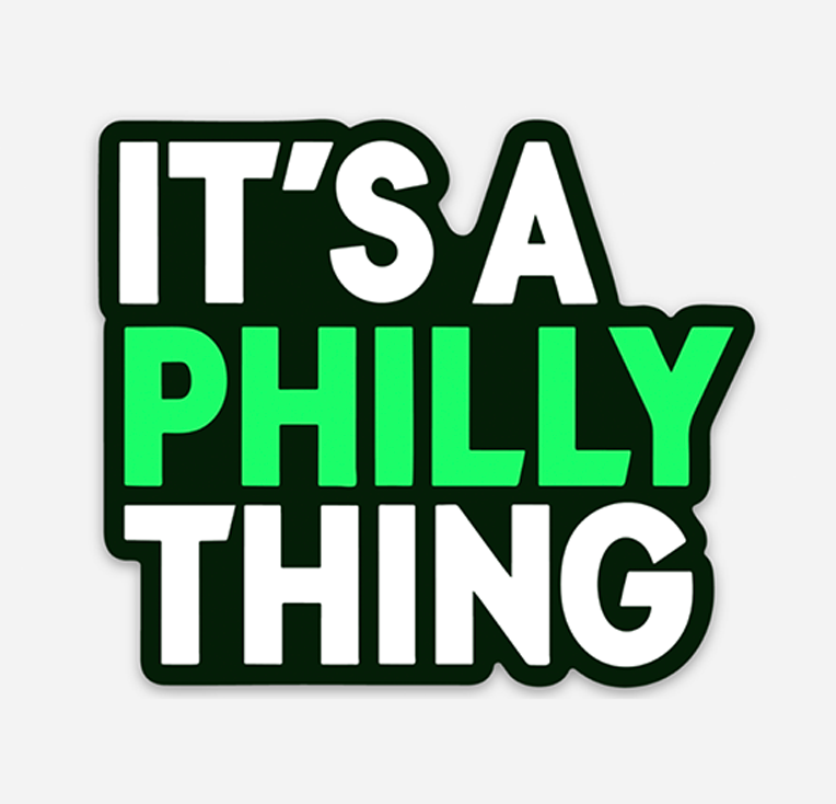 It's a Philly Thing Sticker